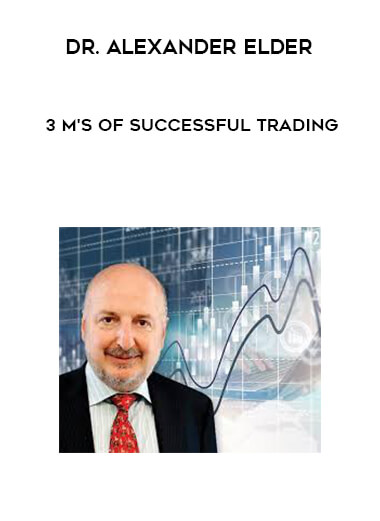 Dr. Alexander Elder - 3 M's of Successful Trading