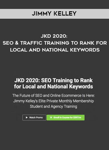 Jimmy Kelley - JKD 2020: SEO & Traffic Training to Rank for Local and National Keywords