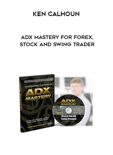 Ken Calhoun - ADX MASTERY for Forex, Stock and Swing Trader