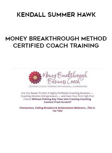 Kendall SummerHawk - Money Breakthrough Method Certified Coach Training