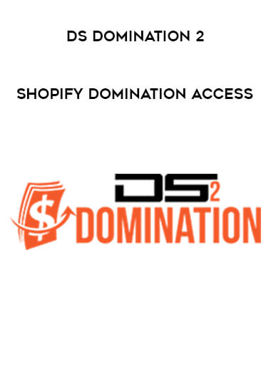 DS Domination 2 - Shopify Domination Access