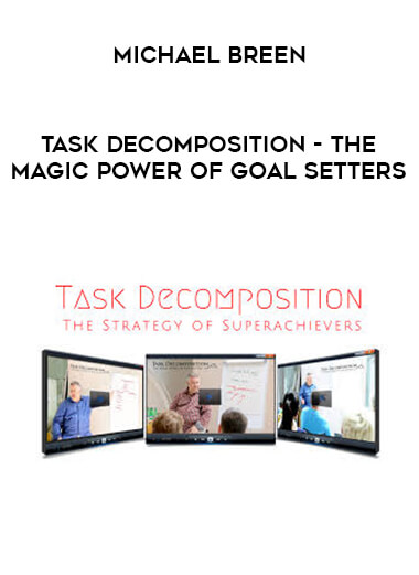 Michael Breen - Task Decomposition - The Magic Power of Goal Setters
