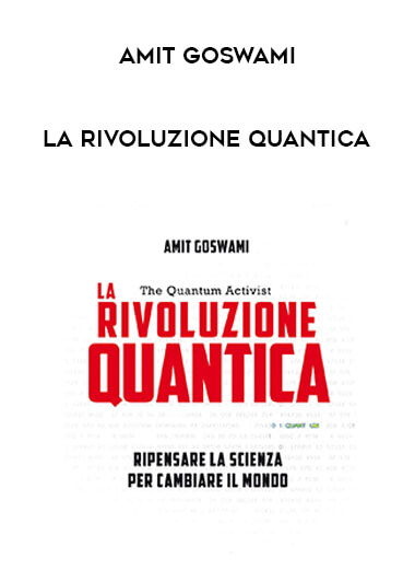 Amit Goswami - La rivoluzione quantica
