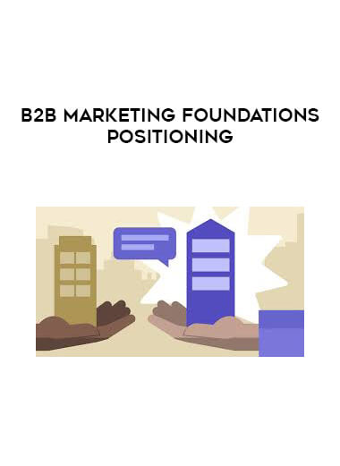 B2B Marketing Foundations - Positioning