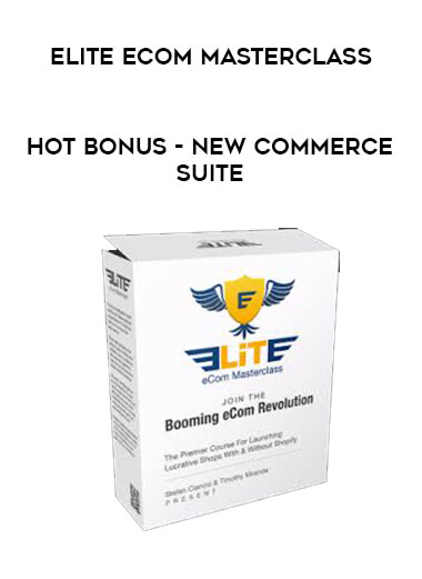 Elite eCom Masterclass - Hot Bonus - New Commerce Suite