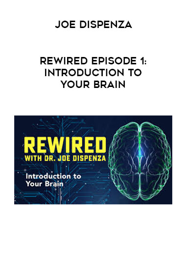 Joe Dispenza - Rewired Episode 1: Introduction to Your Brain