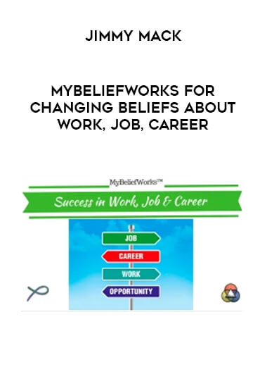 Jimmy Mack - MyBeliefworks for Changing Beliefs About Work, Job, Career