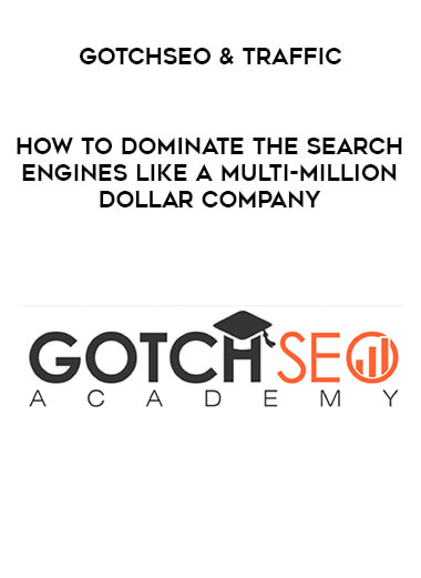 GotchSEO & Traffic - How To Dominate The Search Engines Like A Multi-Million Dollar Company