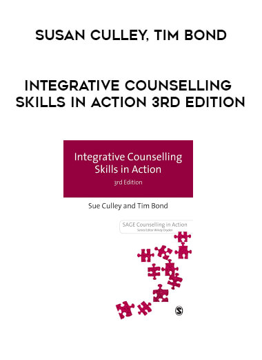 Susan Culley, Tim Bond - Integrative Counselling Skills in Action 3rd Edition