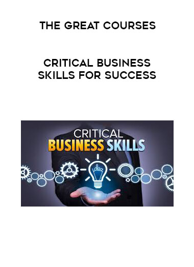 The Great Courses - Critical Business Skills for Success