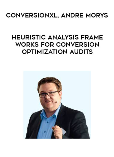 ConversionXL, Andre Morys - Heuristic Analysis Frameworks for Conversion Optimization Audits