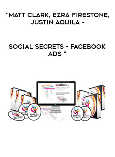 Matt Clark, Ezra Firestone, Justin Aquila - Social Secrets - Facebook ads