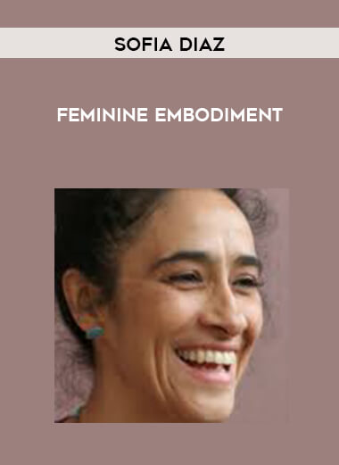 Sofia Diaz - Feminine Embodiment