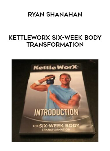 KettleWorX Six-Week Body Transformation - Ryan Shanahan