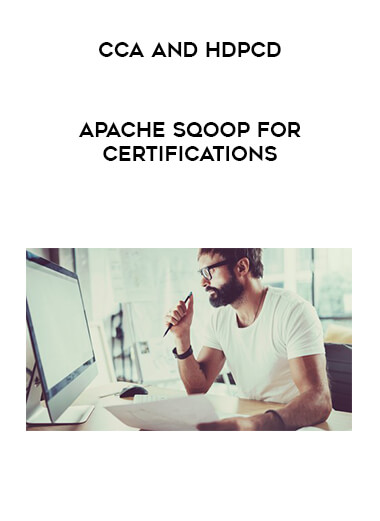 Apache Sqoop for Certifications - CCA and HDPCD