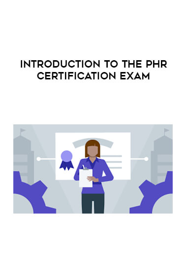 Introduction to the PHR Certification Exam