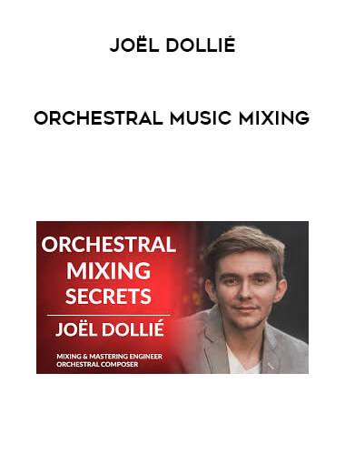 Joël Dollié - Orchestral Music Mixing