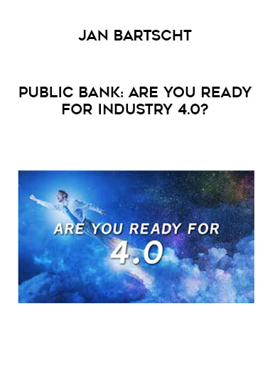 Jan Bartscht - Public Bank: Are You Ready for Industry 4.0?