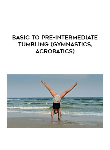 Basic to Pre-Intermediate Tumbling (Gymnastics, Acrobatics)