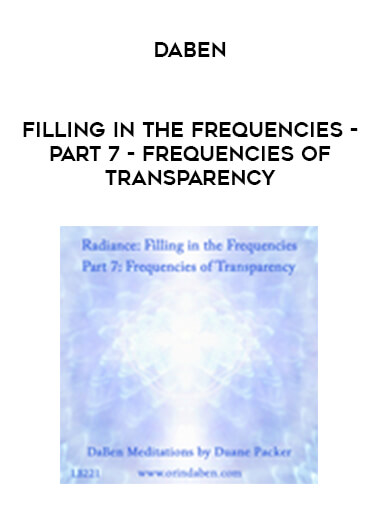 Daben - Filling In The Frequencies - Part 7 - Frequencies Of Transparency