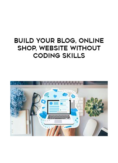 Build your Blog, Online Shop, Website without Coding Skills