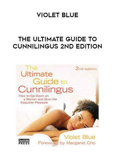 The Ultimate Guide to Cunnilingus 2nd Edition by Violet Blue