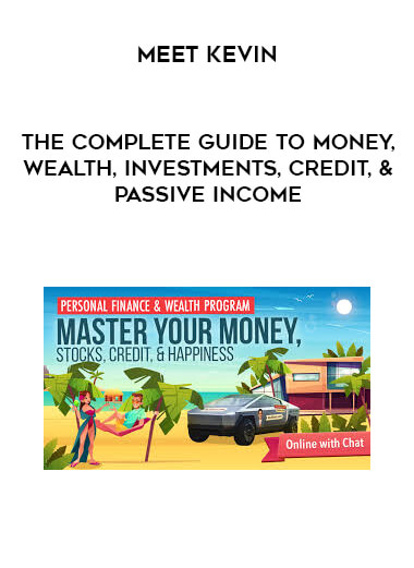 Meet Kevin - The Complete Guide to Money, Wealth, Investments, Credit, & Passive Income
