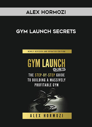 Alex Hormozi - Gym Launch Secrets