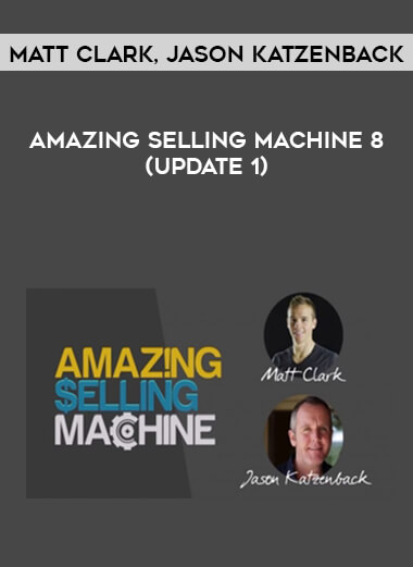 Matt Clark, Jason Katzenback - Amazing Selling Machine 8 (Update 1)