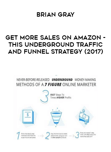 Brian Gray - Get More Sales on Amazon - this Underground Traffic and Funnel Strategy (2017)