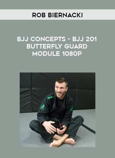 Rob Biernacki - BJJ Concepts - BJJ 201 Butterfly Guard Module 1080p
