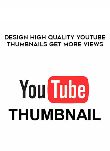 Design High Quality YouTube Thumbnails Get More Views
