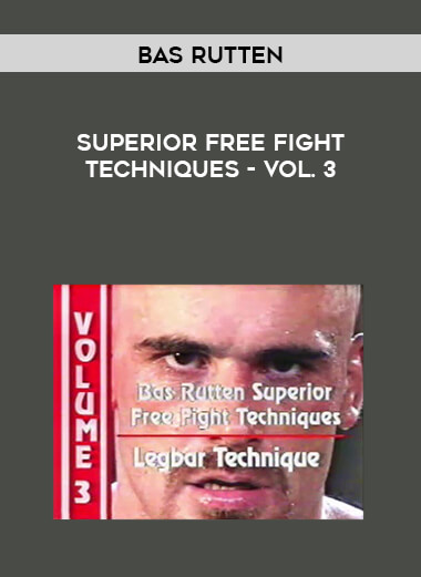 Bas Rutten - Superior Free Fight Techniques - Vol. 3