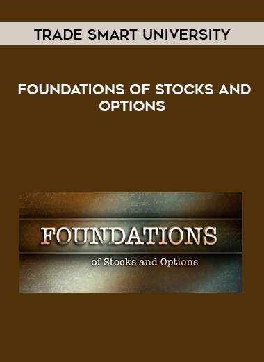 Trade Smart University - Foundations of Stocks and Options