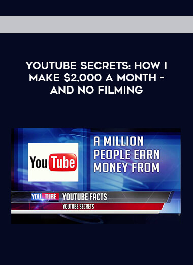 YouTube Secrets: How I Make $2,000 A Month - And No Filming