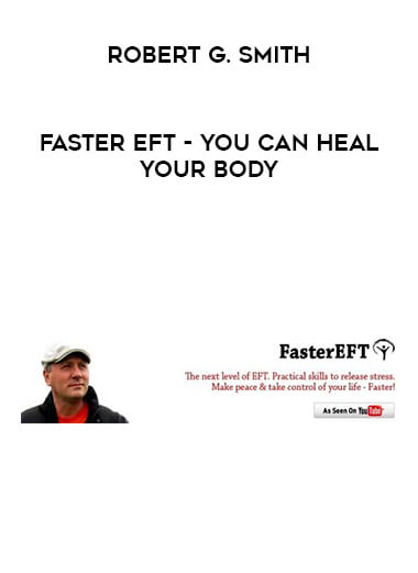 Faster EFT - You Can Heal Your Body - Robert G. Smith