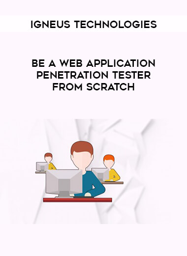 Igneus Technologies - Be a Web Application Penetration Tester from Scratch