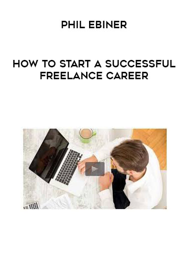 Phil Ebiner - How to Start a Successful Freelance Career
