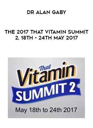 Dr Alan Gaby - The 2017 That Vitamin Summit 2, 18th - 24th May 2017