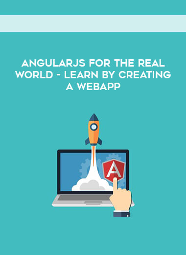 AngularJs for the Real World - Learn by creating a WebApp