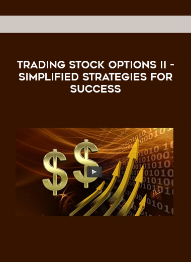 Trading Stock Options II - Simplified Strategies For Success