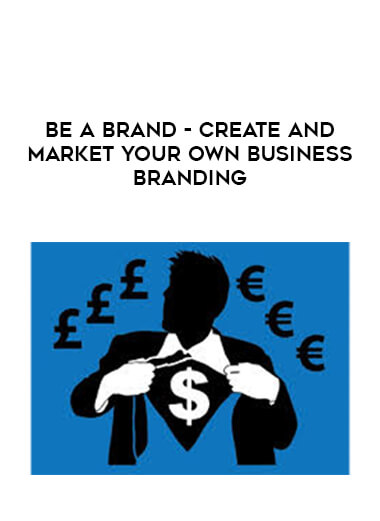 Be a Brand - Create and Market Your Own Business Branding