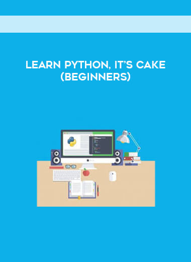 Learn Python, it’s CAKE (Beginners)