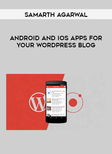 Samarth Agarwal - Android and iOS Apps for Your WordPress Blog