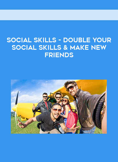 SOCIAL SKILLS - Double Your Social Skills & Make New Friends