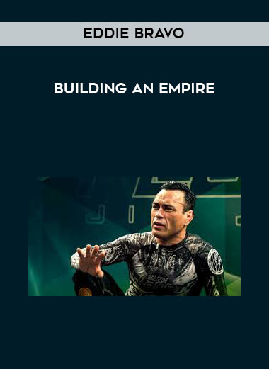 Eddie Bravo Building An Empire