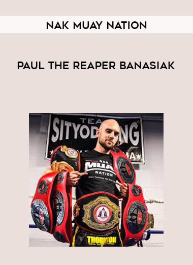 Nak Muay Nation - Paul The Reaper Banasiak [CN]