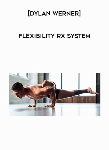 [Dylan Werner] Flexibility Rx System