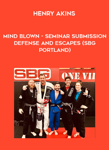 Henry Akins - Mind blown - Seminar Submission Defense and Escapes (SBG Portland)