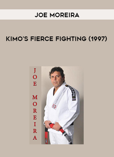 KIMO'S FIERCE FIGHTING W/JOE MOREIRA (1997)